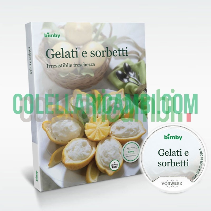 Gelati e Sorbetti: Irresistibile Freschezza - Stick & Ricettario Vorwerk Bimby TM5