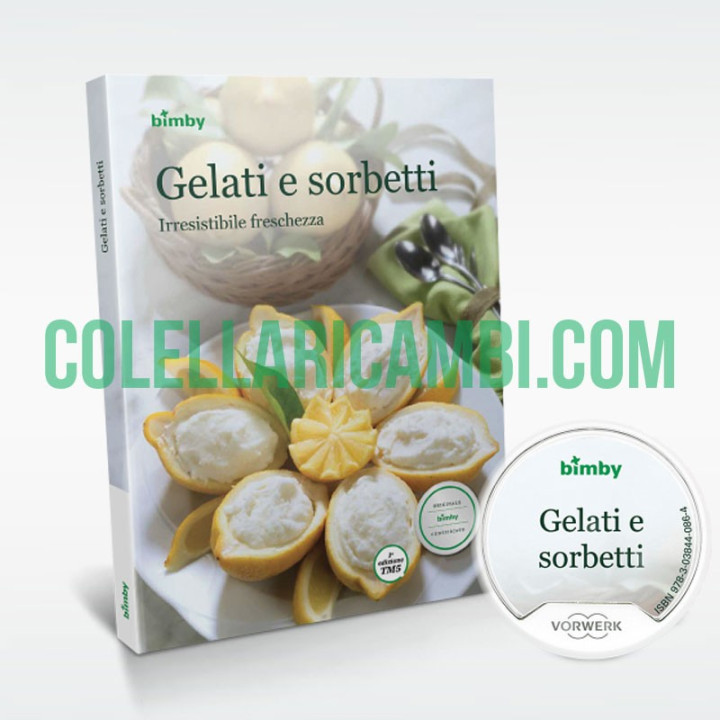 Gelati e Sorbetti: Irresistibile Freschezza - Stick & Ricettario Vorwerk Bimby TM5