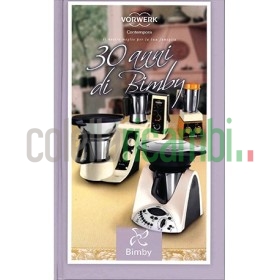 30 anni di Bimby - Ricettario Vorwerk Bimby TM31