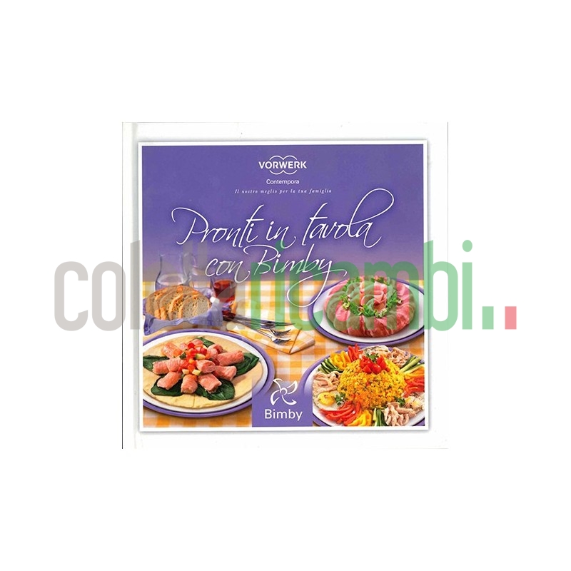 Pronti in tavola con Bimby - Ricettario Vorwerk Bimby TM31