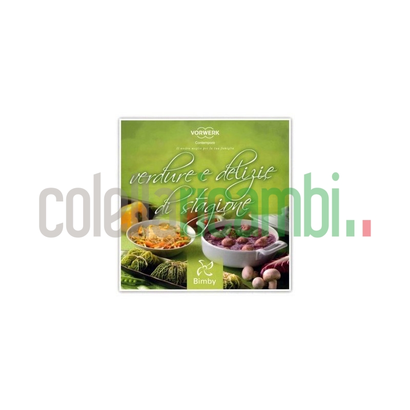  Verdure e delizie di stagione - Ricettario Vorwerk Bimby TM31
