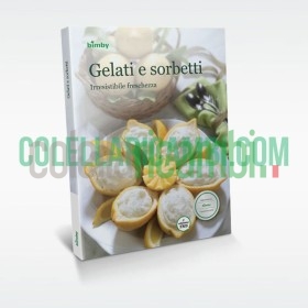 Gelati e Sorbetti: Irresistibile Freschezza - Ricettario Bimby TM5