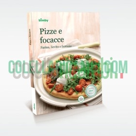 Pizze e Focacce: farina, lievito e fantasia - Ricettario Vorwerk Bimby TM5