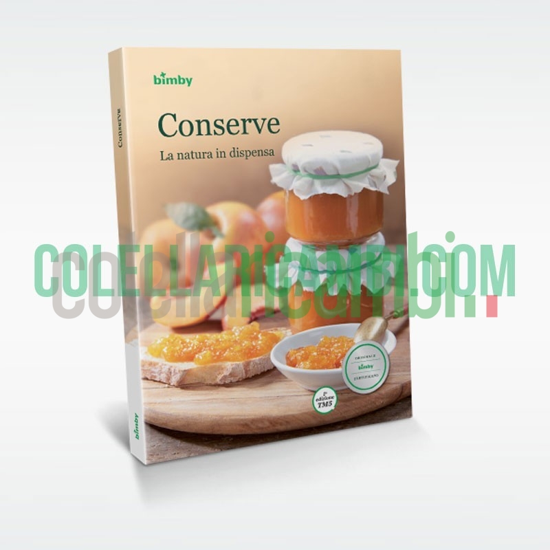 Conserve: la Natura in Dispensa - Ricettario Vorwerk Bimby TM5