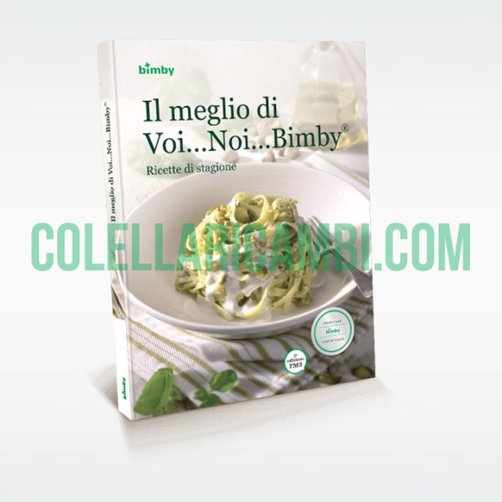 Il Meglio di Voi Noi Bimby: Ricette di Stagione - Ricettario Vorwerk Bimby TM5